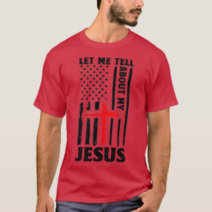 Lass mir erzähle von meinem Jesus, glaube Gott Bib T-Shirt