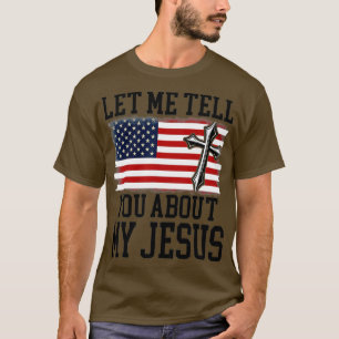 Lass mir erzähle von meinem Jesus, glaube Gott Bib T-Shirt