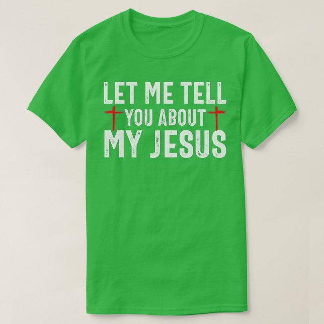 Lass mir erzähle von meinem Jesus, glaube Gott Bib T-Shirt (Design vorne)