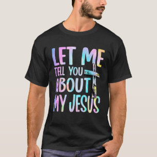 Lass mir erzähle von meinem Jesus, glaube Gott Bib T-Shirt