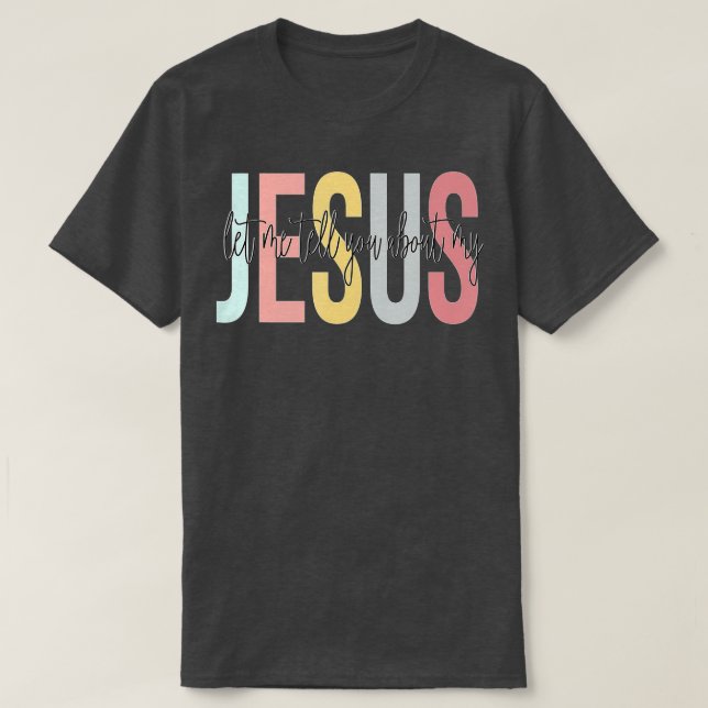Lass mir erzähle von meinen Christlichen Jesus-Glä T-Shirt (Design vorne)