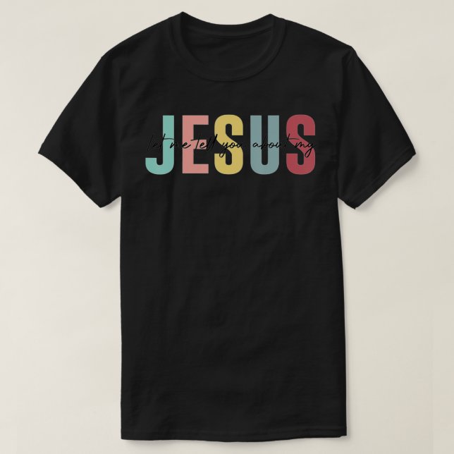 Lass mir erzähle von meinen Christlichen Jesus-Glä T-Shirt (Design vorne)