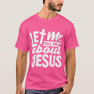 Lass mir erzähle von meiner Jesus Bibel Jesus Lieb T-Shirt