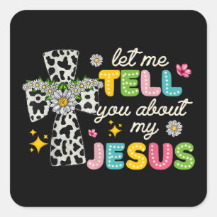 Lass mir erzählen von meinem Jesus Groovy Christli Quadratischer Aufkleber