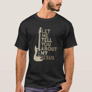 Lass mir erzählen von meinem Jesus Religion Christ T-Shirt