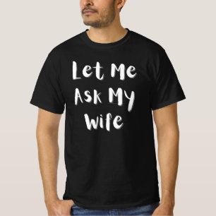 Lass mir Frag meine Ehefrau - Funny Verheiratet Li T-Shirt