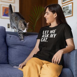 Lass mir Frag meiner Katze T-Shirt