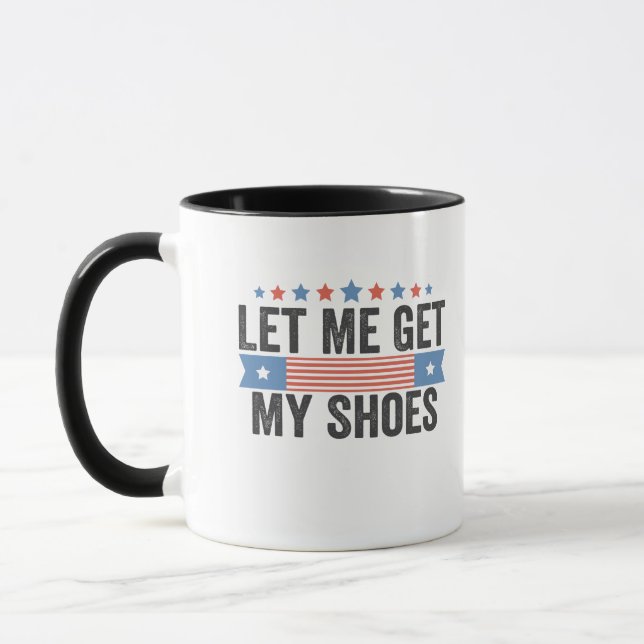 Lass mir Holen meine Schuhe amerikanische Wahl Tru Tasse (Links)