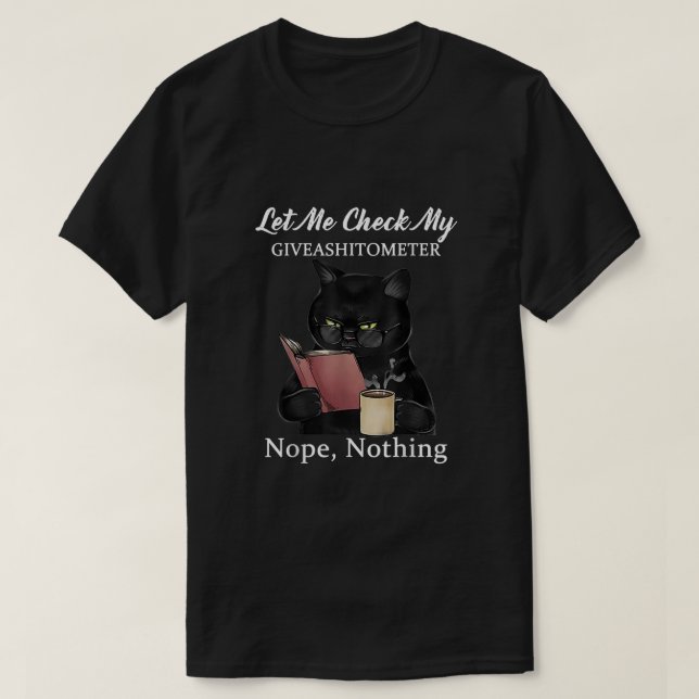 Lass mir Karo My GiveAShitometer Nope Nothing Cat  T-Shirt (Design vorne)