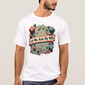 Lass mir, meine Ehefrau Fragen, bevor ich am Spiel T-Shirt