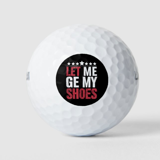 Lass mir meine Schuhe Trump Funny Quote Sprichwort Golfball (Vorderseite)
