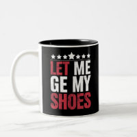 Lass mir meine Schuhe Trump Funny Quote Sprichwort
