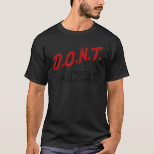 Lass mir nicht Laktose zu essen, was mir den Tumor T-Shirt