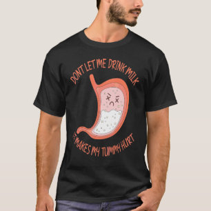 Lass mir nicht Milch zu trinken, das macht meinen T-Shirt