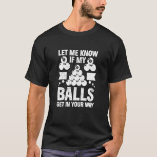 Lass mir, ob meine Balls Billiard Player 8 Ball Bi T-Shirt