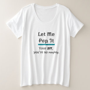 Lass mir Pop es Zit Pimple Große Größe T-Shirt