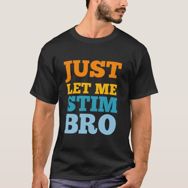 lass mir stim bro Funny Autism Awareness Autism T-Shirt (Vorderseite)