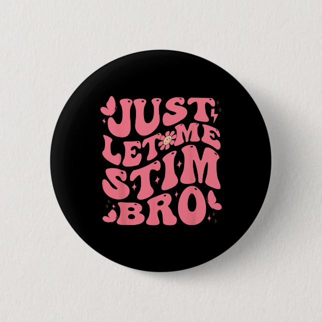Lass mir Stim Bro Funny Autism Awareness Groovy Button (Vorderseite)
