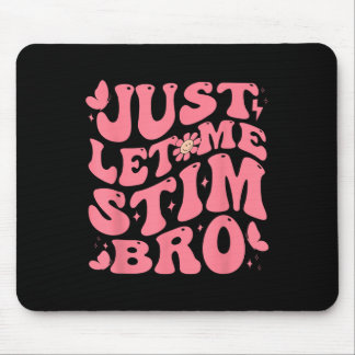 Lass mir Stim Bro Funny Autism Awareness Groovy Mousepad
