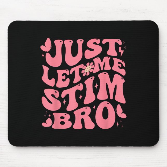 Lass mir Stim Bro Funny Autism Awareness Groovy Mousepad (Vorne)