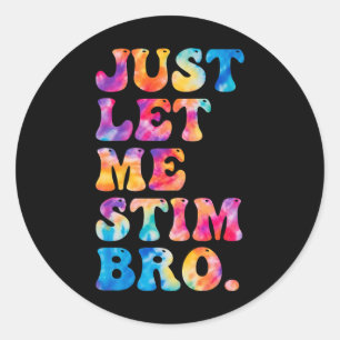 Lass mir Stim Bro Funny Autism Awareness Groovy Runder Aufkleber