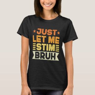 Lass mir Stim Bruh Kids Boys Men Funny Autism A T-Shirt