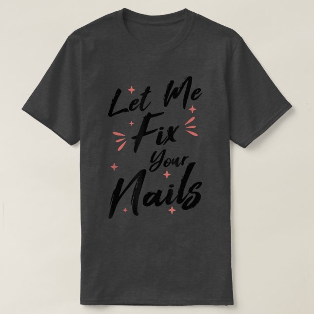 Lass mir, wenn deine Nägel Nageltechniker Nail Tec T-Shirt (Design vorne)