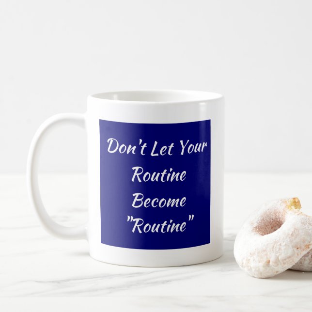 Lass nicht, dass deine Routine Routine wird Kaffeetasse (Mit Donut)
