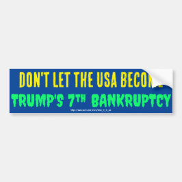 Lass NICHT, DASS DIE USA TRUMP'S 7TH BANKRUPTCY WE Autoaufkleber