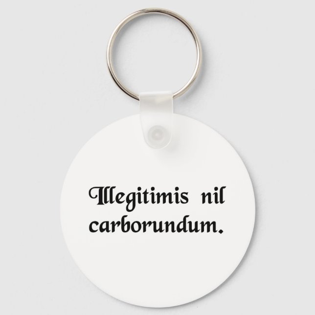 Lass nicht die Bastarde, die dich niederreißen. Schlüsselanhänger (Vorderseite)