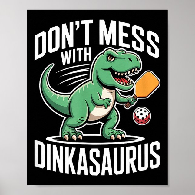 Lass nicht mit Dinkasaurus Pickleball spaßen  Poster (Vorne)