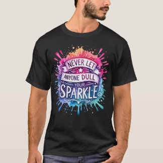 Lass nie jemandem, der deinen sparkle lustigen Ins T-Shirt