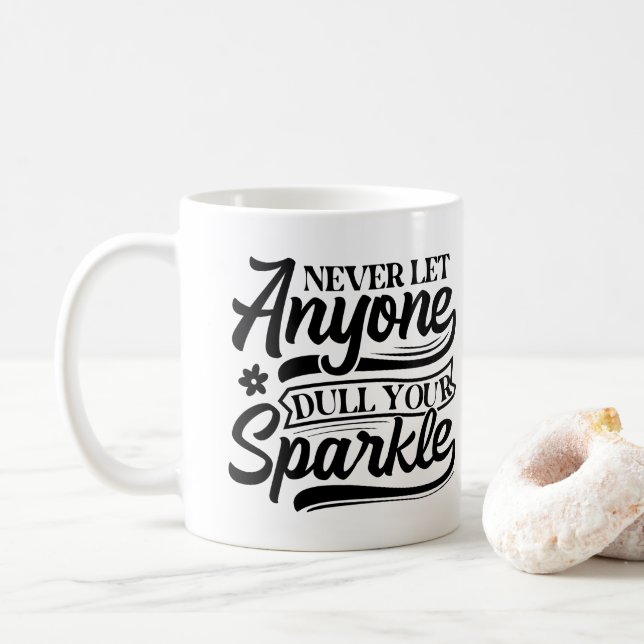 Lass nie jemandem, der deinen Sparkle verwirft | I Kaffeetasse (Mit Donut)