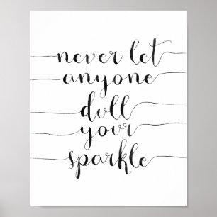 Lass nie jemandem, der deinen Sparkle verwirft Poster