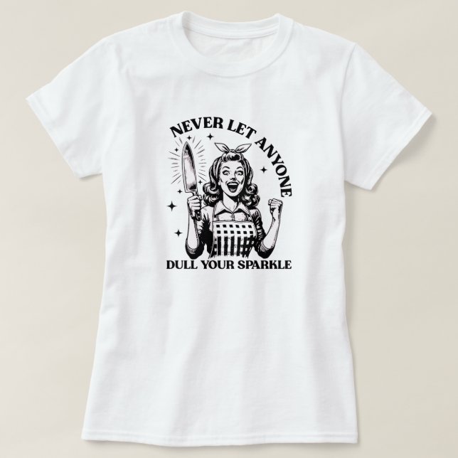 Lass nie jemandem, der deinen Sparkle verwirft T-Shirt (Design vorne)