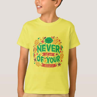 LASS NIE VON DEINEN TRÄUMEN. T-Shirt