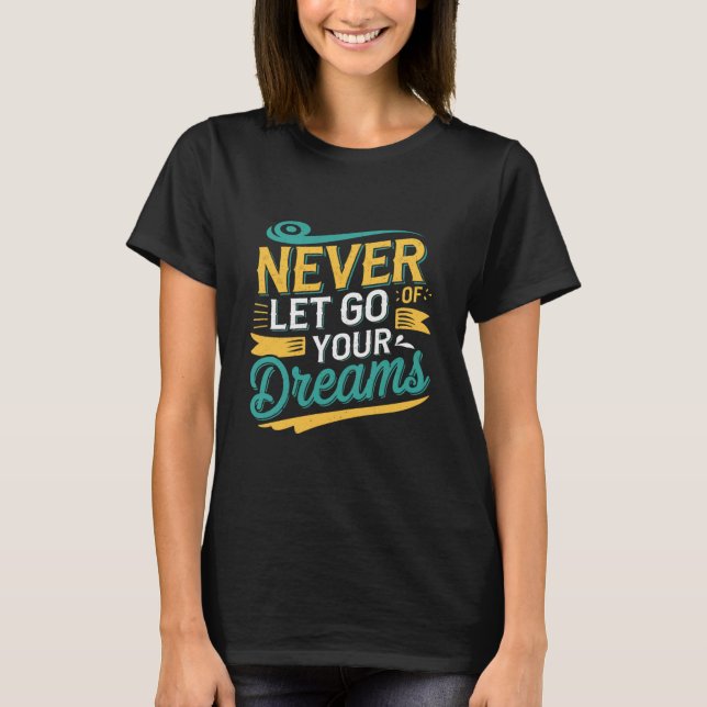Lass niemals deine Träume T-Shirt (Vorderseite)