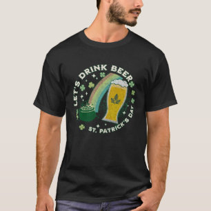 Lass s Drink Beer St Patrick s Day Joke Sprichwort T-Shirt