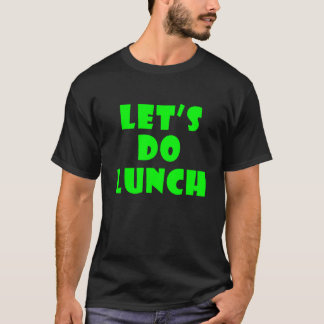 Lass s Mittagessen 2 T-Shirt