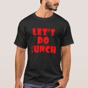Lass s Mittagessen 5 T-Shirt