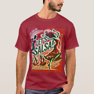 "Lass’s Salsa" Fett- und lebendiger Salsa Dance T  T-Shirt