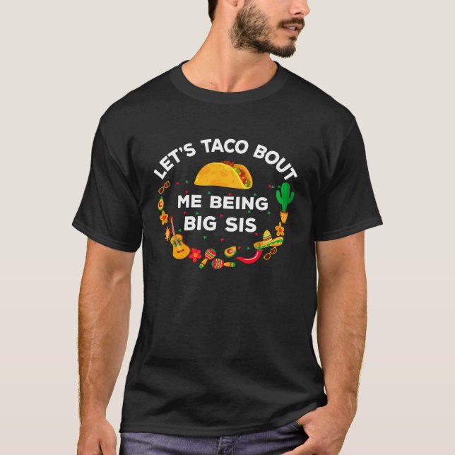 Lass s Taco Bout Me Big Sis Big Sister T-Shirt (Vorderseite)