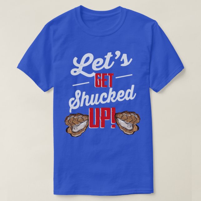 Lass Shucked up Oyster Shucking Seafood T-Shirt (Design vorne)