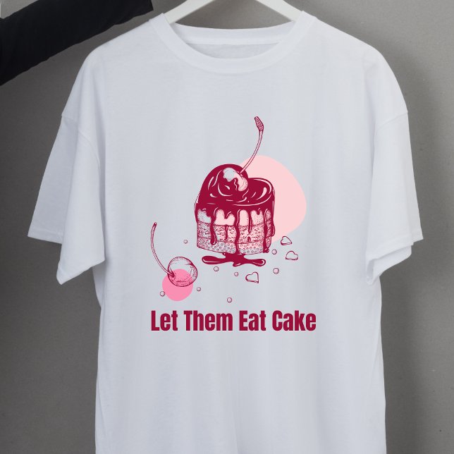 Lass sie essen Cake Marie Antoinette T-Shirt (Von Creator hochgeladen)
