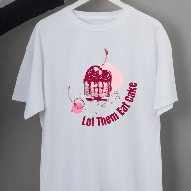 Lass sie essen Cake Marie Antoinette T-Shirt (Von Creator hochgeladen)