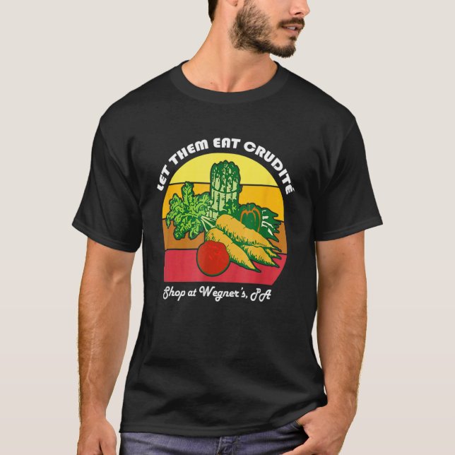 Lass sie essen Crudite Wegner's Meme 3 T-Shirt (Vorderseite)