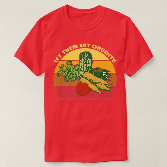 Lass sie essen Crudite Wegners Meme T-Shirt (Design vorne)