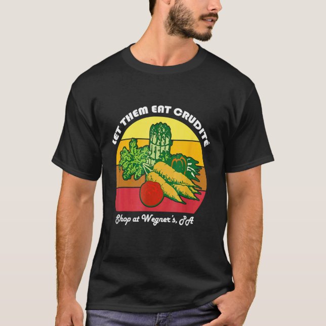 Lass sie essen Crudite Wegner's Meme T-Shirt (Vorderseite)