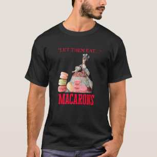 Lass sie essen Macarons Marie Antoinette Macaron P T-Shirt