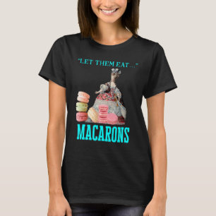 Lass sie essen Macarons Marie Antoinette Macaron T-Shirt